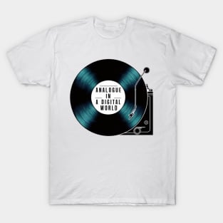 Analogue In A Digital World Vinyl Record Collector LP Gift for Vinyl Enthusiast Retro Music Interest DJ T-Shirt